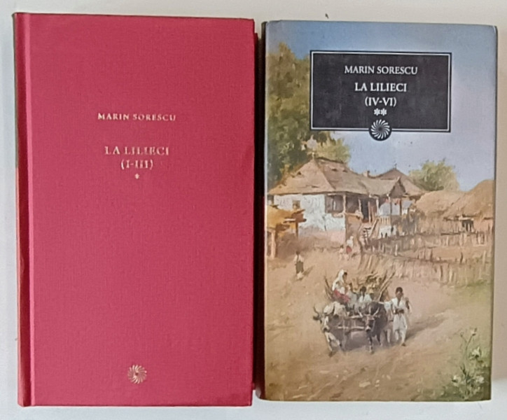 LA LILIECI VOL I -VI de MARIN SORESCU , BUCURESTI 2010
