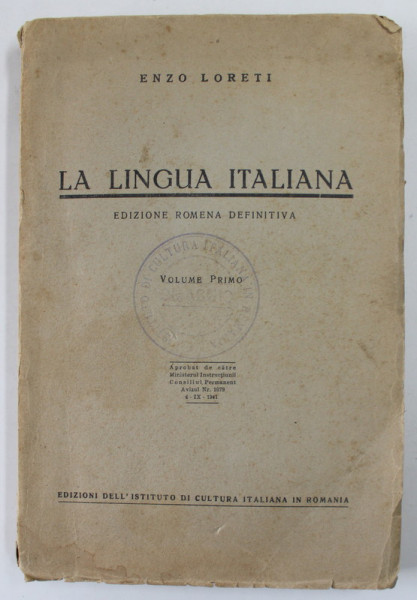 LA LINGUA ITALIANA , EDIZIONE ROMENA DEFINITIVA , VOLUME PRIMO di ENZO LORETI  , 1941 * DEDICATIE