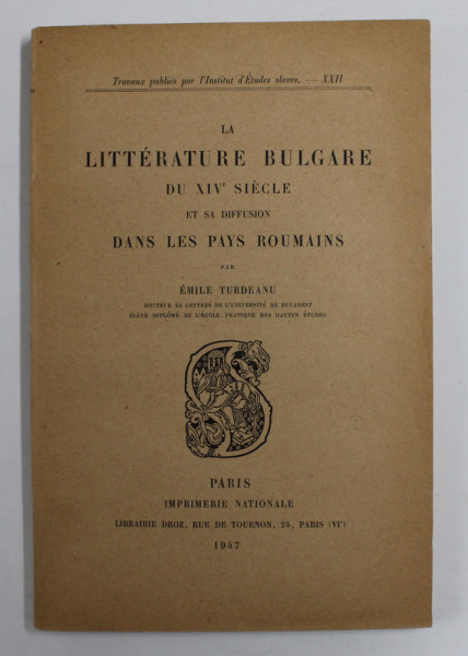 LA LITTERATURE BULGARE DU XIV e SIECLE ET SA DIFFUSION DANS LES PAYS ROUMAINS  par EMILE TRUDEAU , 1947
