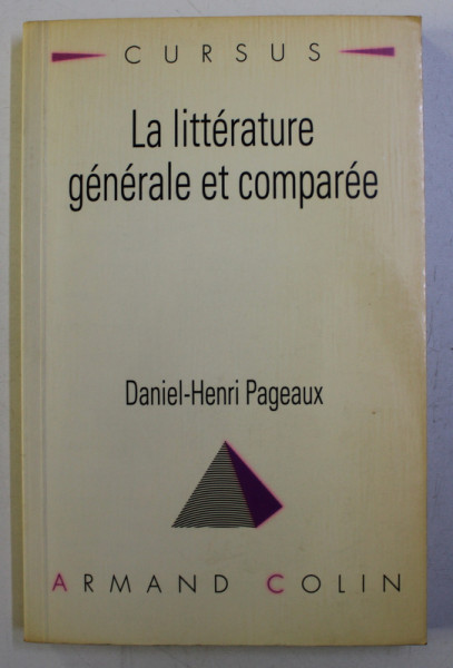 LA LITTERATURE GENERALE ET COMPAREE par DANIEL - HENRI PAGEAUX , 1994 , DEDICATIE*