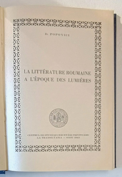 LA LITTERATURE ROUMAINE A L ' EPOQUE DES LUMIERES de D. POPOVICI , Sibiu 1945