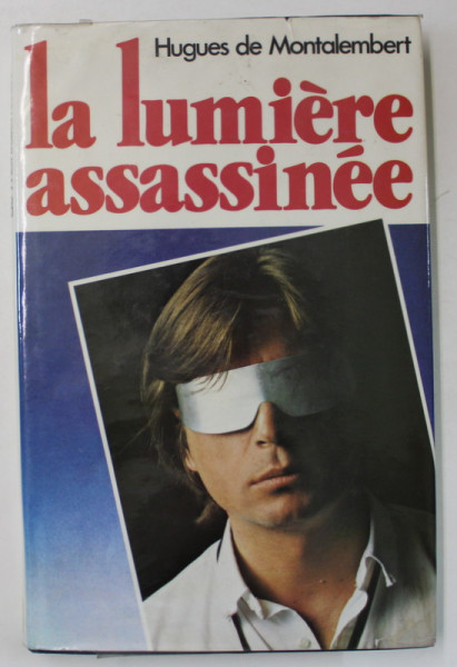 LA LUMIERE ASSASSINEE par HUGUES DE MONTALEMBERT , 1982