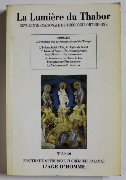 LA LUMIERE DE THABOR , REVUE INTERNATIONALE DE THEOLOGIE ORTHODOXE , no. 39 -40 , 1994