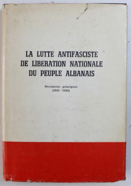 LA LUTTE ANTIFASCISTE DE LIBERATION NATIONALE DU PEUPLE ALBANAIS  - DOCUMENTS PRINCIPAUX ( 1941 - 1944 ) , 1975