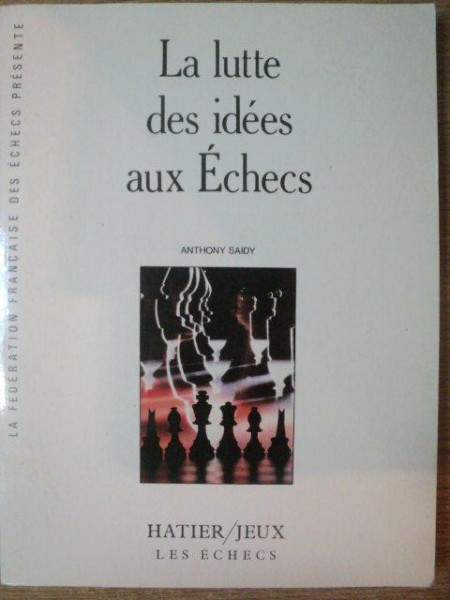 LA LUTTE DES IDEES AUX ECHECS de ANTHONY SAIDY