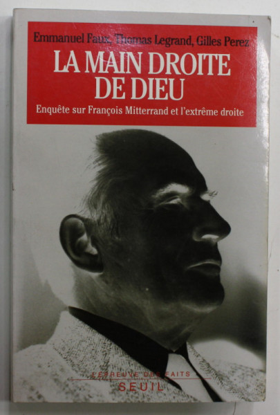 LA MAIN DROITE DE DIEU , ENQUETE DUR FRANCOIS MITTERAND ET L 'EXTREME DROITE par EMMANUEL FAUX ...GILLES PEREZ , 1994