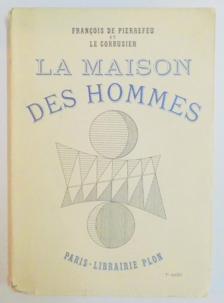 LA MAISON DES HOMMES par FRANCOIS DE PIERREFEU et LE CORBUSER , 1942