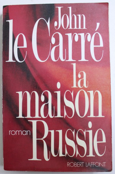 LA MAISON RUSSIE  - ROMAN par JOHN LE CARRE , 1989
