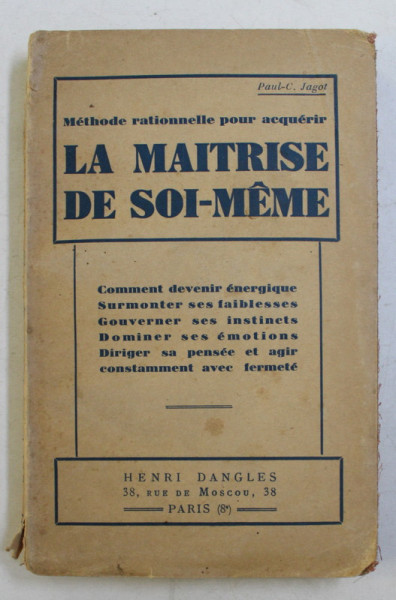 LA MAITRISE DE SOI - MEME  - METHODE RATIONELLE POUR ACQUERIR par PAUL - C. JAGOT , 1934