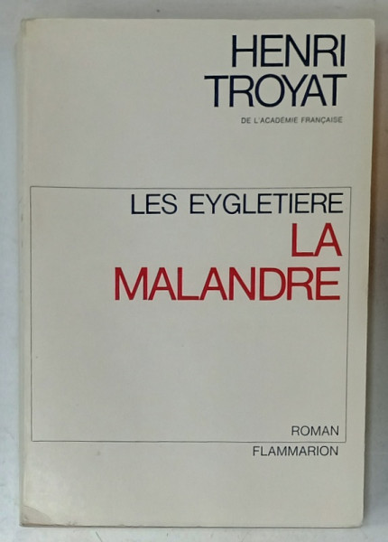 LA  MALANDRE , roman par HENRI TROYAT , 1967