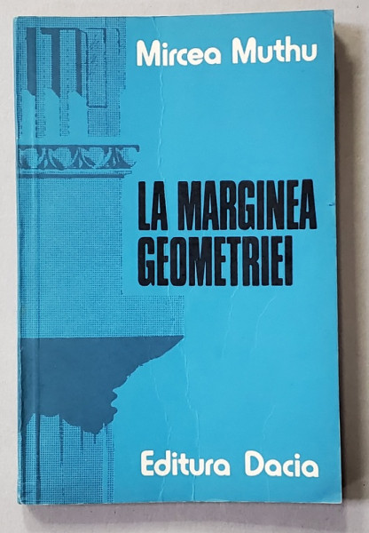 LA MARGINEA GEOMETRIEI de MIRCEA MUTHU , 1979