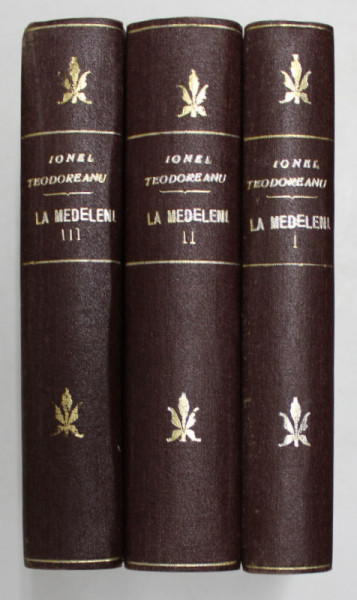 LA MEDELENI de IONEL TEODOREANU , VOLUMELE I - III , EDITIA VII , 1943