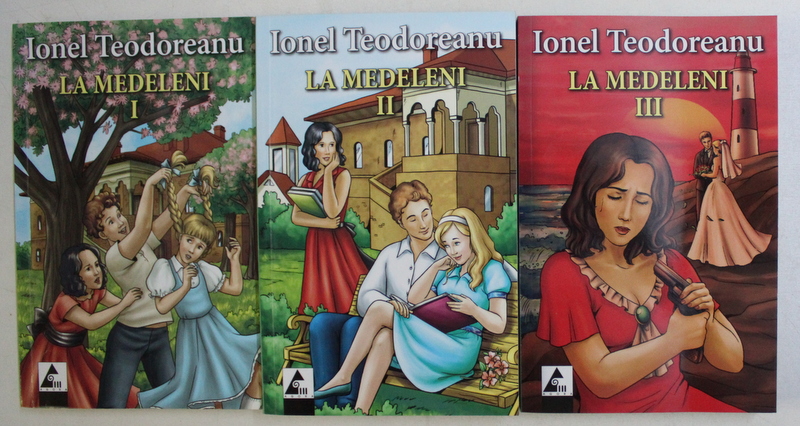 LA MEDELENI , VOLUMELE I - III de IONEL TEODOREANU, 2011