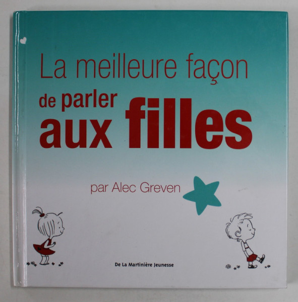 LA MEILLEURE FACON DE PARLES AUX FILLES par ALEC GREVEN , 2010