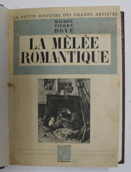LA MELEE ROMANTIQUE par MAURICE-PIERRE BOYE , 1946