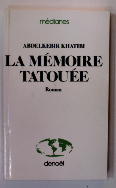 LA MEMOIRE TATOUEE , roman par ABDELKEBIR KHATIBI , 1982