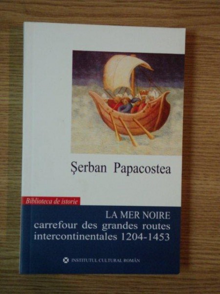 LA MER NOIRE CARREFOUR DES GRANDES ROUTES INTERCONTINENTALES 1204 - 1453 , 2006