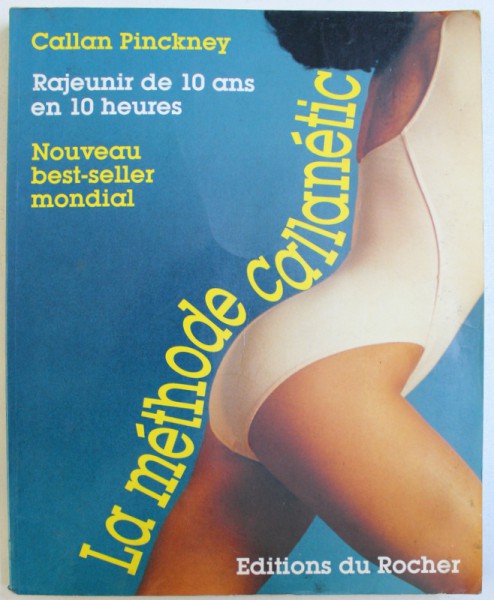 LA METHODE CALLANETIC  - RAJEUNIR DE 10 ANS EN 10 HEURES par CALLAN PINCKNEY , 1992