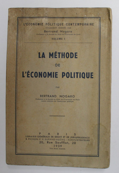 LA METHODE DE L 'ECONOMIE POLITIQUE par BERTRAND NOGARO , 1939 , PREZINTA PETE SI HALOURI DE APA *