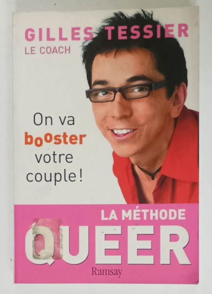 LA METHODE QUEER , ON VA BOOSTER VOTRE COUPLE ! par GILLES TESSIER , LE COACH , 2006