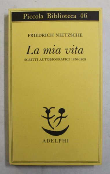 LA MIA VITA di FRIEDRICH NIETZSCHE , SCRITTI AUTOBIOGRAFICI , 2003
