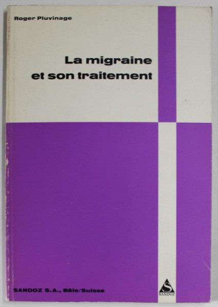 LA MIGRAINE ET SON TRAITEMENT par ROGER PLUVINAGE , ANII '70