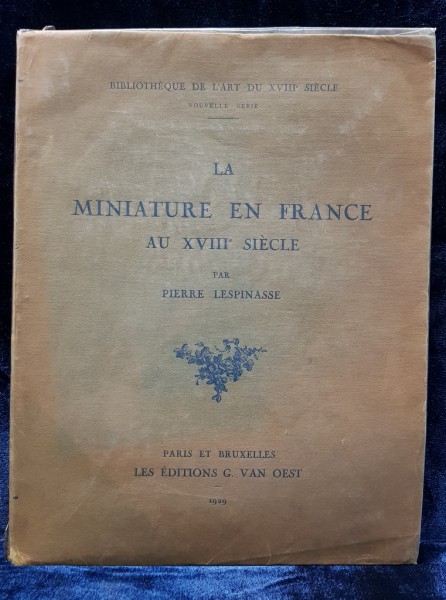 LA MINIATURE EN FRANCE AU XVIII SIECLE par PIERRE LESPINASSE - PARIS, 1929
