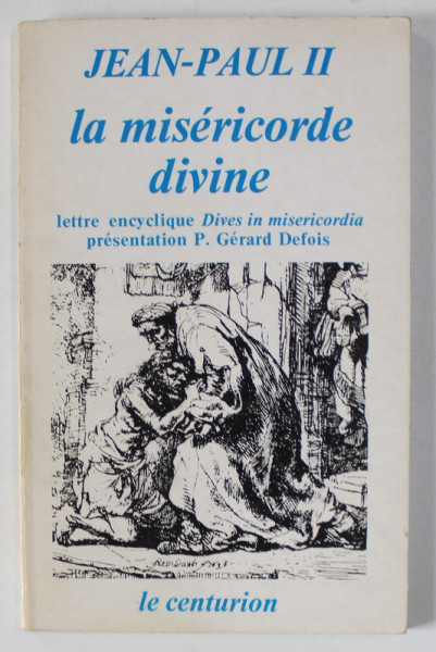 LA MISERICORDE DIVINE par JEAN - PAUL II , LETTRE ENCYCLIQUE ' DIVES IN MISERICORDIA ' , 1980