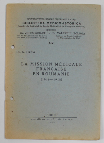 LA MISSION MEDICALE FRANCAISE EN ROUMANIE ( 1916 -1918 ) par JULES GUIART et VALERIU BOLOGA , 1945