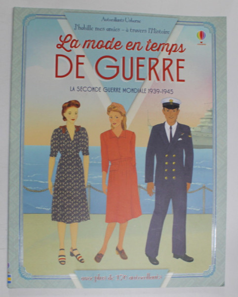 LA MODE EN TEMPS DE  GUERRE , LA SECONDE GUERRE MIONDIALE 1939 - 1945 , AVEC PLUS DE 170 AUTOCOLLANTS , 2015