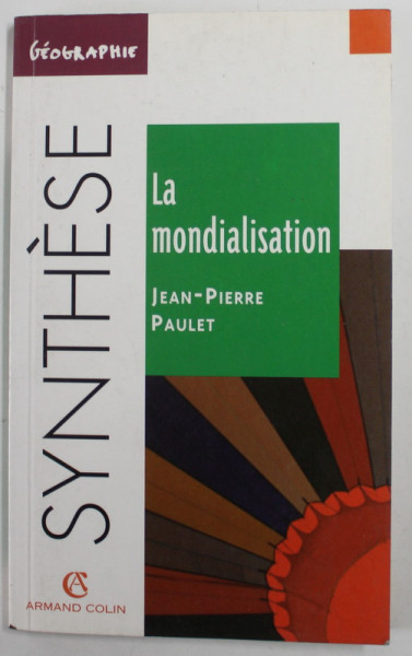 LA MONDIALISATION de JEAN PIERRE PAULET , SYNTHESE , 1998