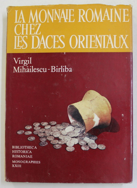 LA MONNAIE ROMAINE CHEZ LES DACES ORIENTAUX par VIRGIL MIHAILESCU - BIRLIBA , 1980