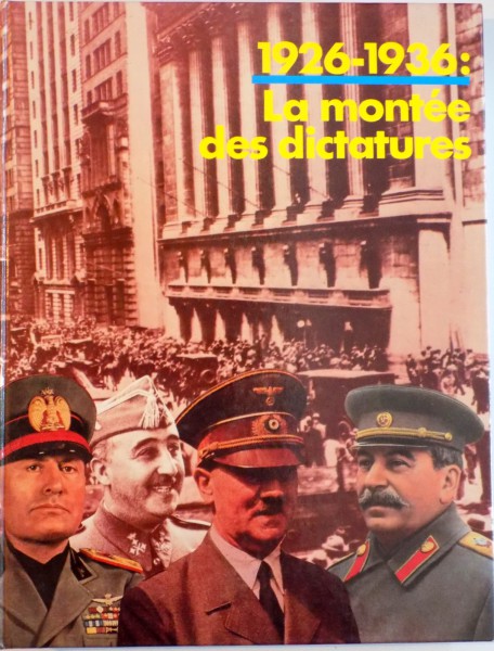 LA MONTEE DES DICTATURES (1926 - 1936)