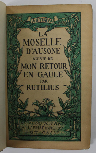 LA MOSELLE D 'AUSONE , suivie de MON RETOUR EN GAULE par RUTILIUS , EDITIONS '' POT CASSE '' , 1931 , EXEMPLAR 426 DIN 2500