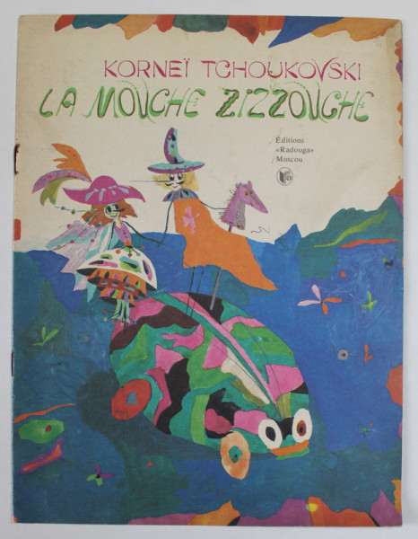 LA MOUCHE ZIZZOUCHE par KORNEI TCHOUKOVSKI , illustrations d ' ANNA IOUDINA , 1990