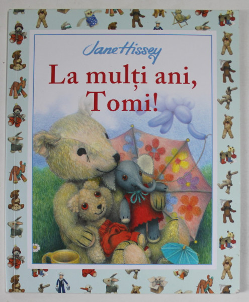 LA  MULTI ANI , TOMI ! de JANE HISSEY , 2019