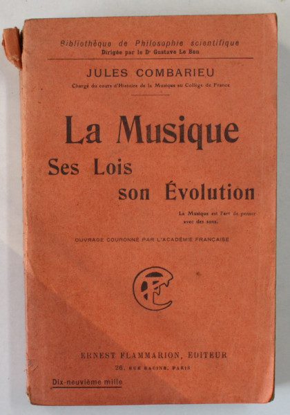 LA MUSIQUE , SES LOIS , SON EVOLUTION par JULES COMBARIEU , 1927, PREZINTA INSEMNARI CU CREIONUL *
