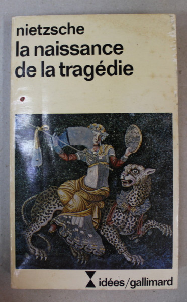 LA NAISSANCE DE LA TRAGEDIE par NIETZSCHE , 1976 ,  PREZINTA UNELE PETE SI URME DE UZURA *