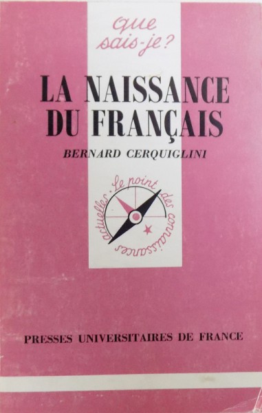 LA NAISSANCE DU FRANCAIS par BERNARD CERQUIGLINI , 1991