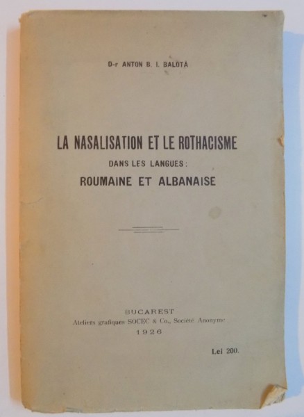 LA NASALISATION ET LE ROTHACISME , DANS LES LANGUES : ROUMAINE ET ALBANAISE de ANTON B. I. BALOTA , 1925