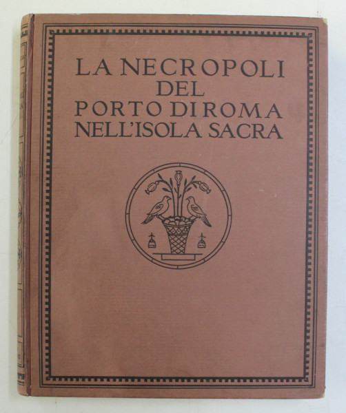 LA NECROPOLI DEL PORTO DI ROMA NELL ' ISOLA SACRA di GUIDO CALZA