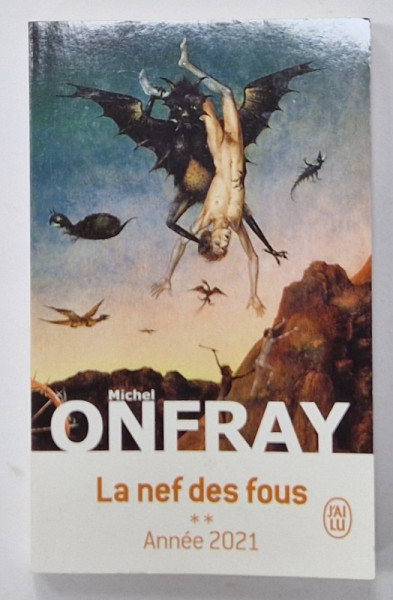 LA NEF DES FOUS , TOME SECONDE , ANNE  2021 par MICHEL ONFRAY , 2022