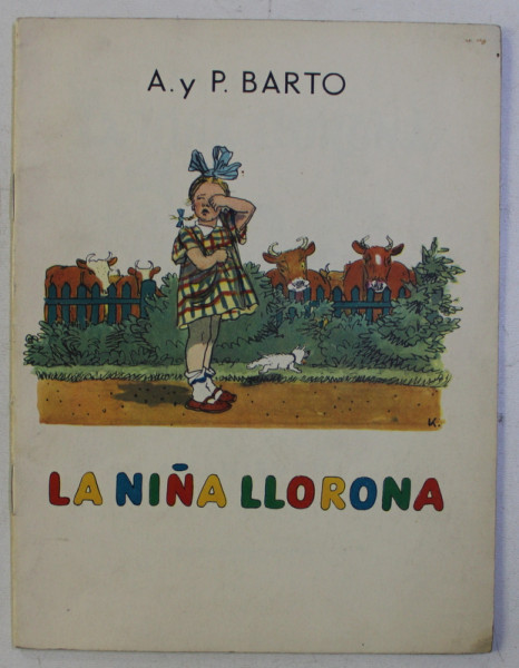 LA NINA LLORONA - A. y P . BARTO , dibujos de A . KANIEVSKI