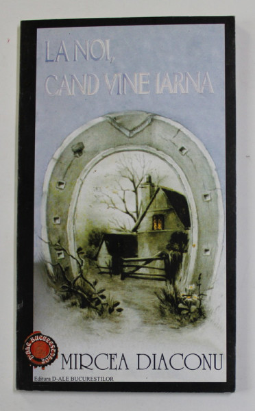 LA NOI , CAND VINE IARNA de MIRCEA DIACONU , 1995 , DEDICATIE *