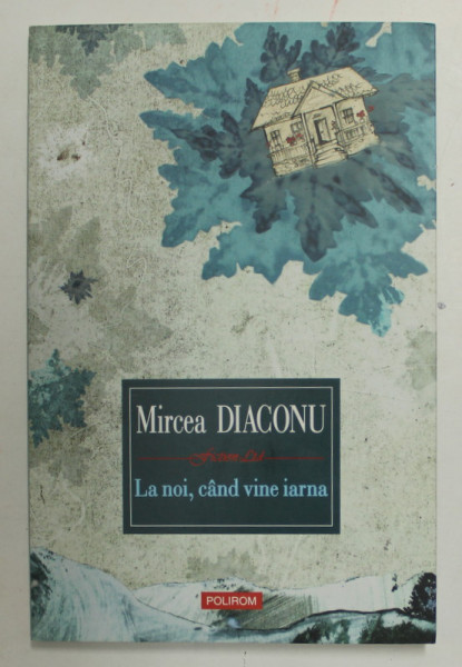 LA NOI , CAND VINE IARNA de MIRCEA DIACONU , 2013 , DEDICATIE *