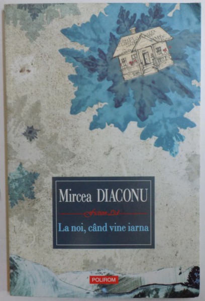 LA NOI, CAND VINE IARNA de MIRCEA DIACONU , 2013