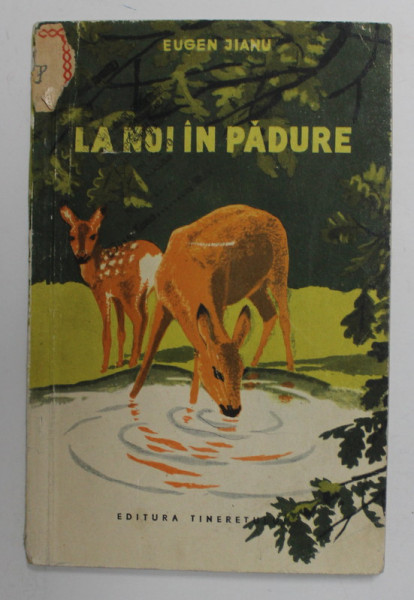 LA NOI IN PADURE de EUGEN JIANU , ilustratii de I. NICOLAU , 1956