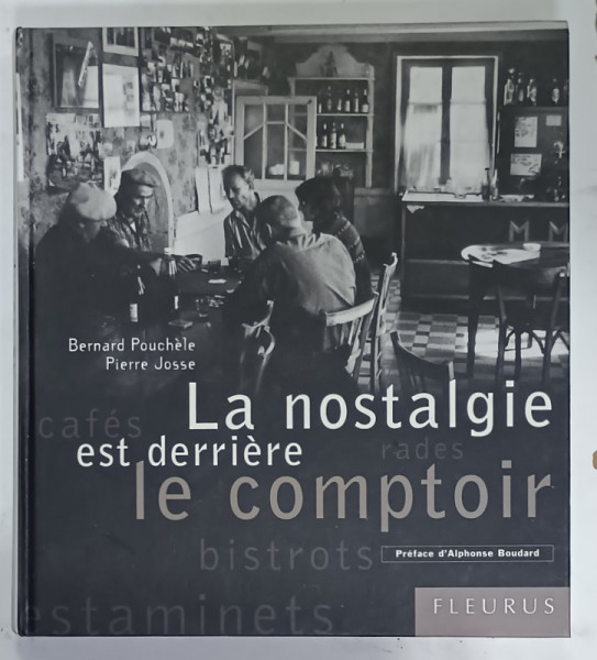 LA NOSTALGIE EST DERRIERE LE COMPTOIR par PIERRE JOSSE et BERNARD POUCHELE , ALBUM DE FOTOGRAFIE , 2003