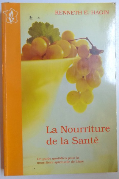 LA NOURRITURE DE LA SANTE par KENNETH E. HAGIN , 2005