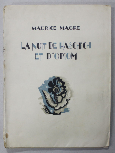 LA NUIT DE HASCHISCH ET D 'OPIUM par MAURICE MAGRE , bois en couleurs de AHU , 1929, EXEMPLAR  68 DIN 100 *